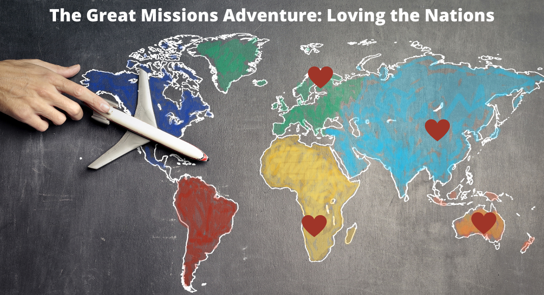 The Great Missions Adventure: Loving the Nations